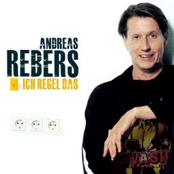 Das Buch “Andreas Rebers, Ich regel das – Andreas Rebers” online hören