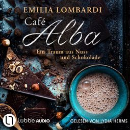 Das Buch “Café Alba - Café Alba - Ein Traum aus Nuss und Schokolade, Teil 1 (Ungekürzt) – Emilia Lombardi” online hören