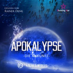Das Buch “Die Ankunft - Apokalypse, Band 2 (ungekürzt) – Kolja S. Nyberg” online hören