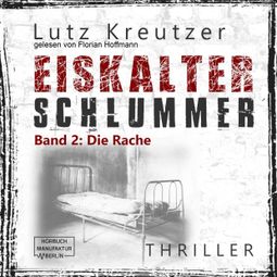 Das Buch «Die Rache - Eiskalter Schlummer, Band 2 (ungekürzt) – Lutz Kreutzer» online hören
