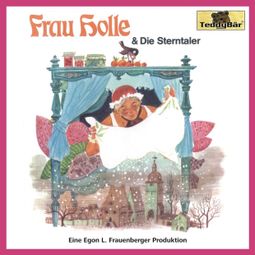 Das Buch “Gebrüder Grimm, Frau Holle / Die Sterntaler – Gebrüder Grimm, Egon L. Frauenberger, Hans Christian Andersen” online hören