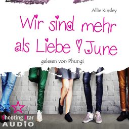 Das Buch “June - Wir sind mehr als Liebe, Band 3 (ungekürzt) – Allie Kinsley” online hören