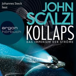 Das Buch “Kollaps - Das Imperium der Ströme 1 (Ungekürzte Lesung) – John Scalzi” online hören