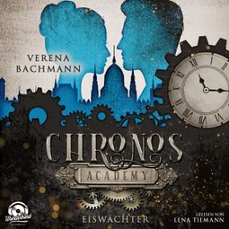 Das Buch “Eiswächter - Chronos Academy, Band 1 (Ungekürzt) – Verena Bachmann” online hören