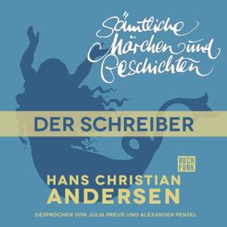 Das Buch “H. C. Andersen: Sämtliche Märchen und Geschichten, Der Schreiber – Hans Christian Andersen” online hören