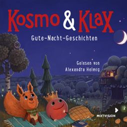 Das Buch “Gute-Nacht-Geschichten - Kosmo & Klax (Ungekürzt) – Alexandra Helmig” online hören