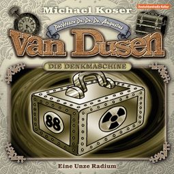 Das Buch “Professor van Dusen, Folge 1: Eine Unze Radium – Michael Koser” online hören