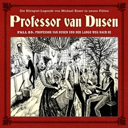 Das Buch “Professor van Dusen, Die neuen Fälle, Fall 25: Professor van Dusen und der lange Weg nach Oz – Marc Freund” online hören