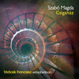 Das Buch “Csigaház (teljes) – Szabó Magda” online hören