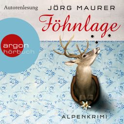 Das Buch “Föhnlage - Kommissar Jennerwein ermittelt, Band 1 (Gekürzt) – Jörg Maurer” online hören