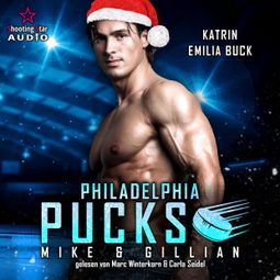 Das Buch “Philadelphia Pucks: Mike & Gillian - Philly Ice Hockey, Band 7 (ungekürzt) – Katrin Emilia Buck” online hören