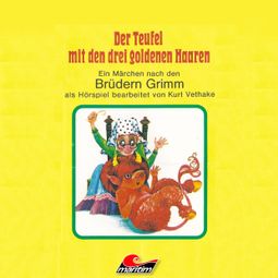 Das Buch “Der Teufel mit den drei goldenen Haaren – Gebrüder Grimm, Kurt Vethake” online hören