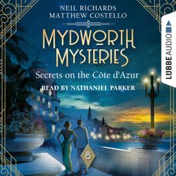 Das Buch «Secrets on the Cote d'Azur - Mydworth Mysteries - A Cosy Historical Mystery Series, Episode 8 (Unabridged) – Matthew Costello, Neil Richards» online hören