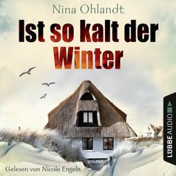 Das Buch «Ist so kalt der Winter - Nordsee-Krimi Kurzgeschichte (Ungekürzt) – Nina Ohlandt» online hören
