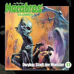 Das Buch “Macabros - Classics, Folge 17: Dwylup, Stadt der Monster – Dan Shocker, Markus Winter” online hören