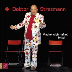 Das Buch “Machensichmafrei, bitte! – Doktor Stratmann” online hören