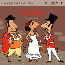 Das Buch “Carmen - Die ZEIT-Edition "Große Oper für kleine Hörer" (Ungekürzt) – Bert Petzold” online hören