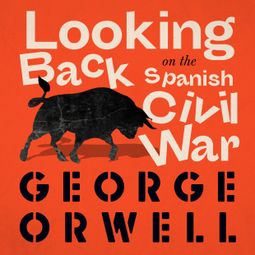 Das Buch “Looking Back on the Spanish War (Unabridged) – George Orwell” online hören