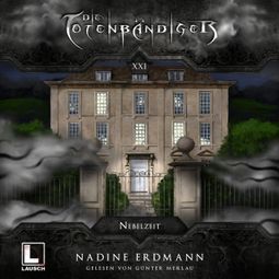 Das Buch “Nebelzeit - Die Totenbändiger, Band 21 (ungekürzt) – Nadine Erdmann” online hören