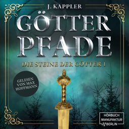 Das Buch “Götterpfade - Die Steine der Götter, Band 1 (ungekürzt) – Julian Kappler” online hören