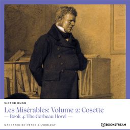 Das Buch “Les Misérables: Volume 2: Cosette - Book 4: The Gorbeau Hovel (Unabridged) – Victor Hugo” online hören