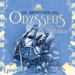 Das Buch “Die Abenteuer des Odysseus, Folge 2: Der Krieg beginnt – Jürgen Knop” online hören