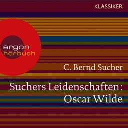 Das Buch “Suchers Leidenschaften:Oscar Wilde - oder Ich habe kein Verlangen, Türvorleger zu küssen (Szenische Lesung) – C. Bernd Sucher” online hören