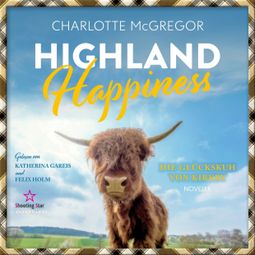Das Buch “Highland Happiness - Die Glückskuh von Kirkby (ungekürzt) – Charlotte McGregor” online hören
