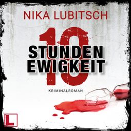 Das Buch “10 Stunden Ewigkeit (ungekürzt) – Nika Lubitsch” online hören