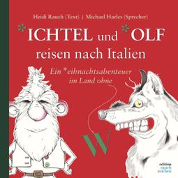 Das Buch “Ichtel und Olf reisen nach Italien - Ein *eihnachtsabenteuer (ungekürzt) – Heidi Rauch” online hören
