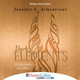 Das Buch “Glühende Gefühle - Dark Elements 4 – Jennifer L. Armentrout” online hören