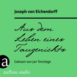 Das Buch “Aus dem Leben eines Taugenichts (Ungekürzt) – Joseph von Eichendorff” online hören