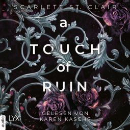 Das Buch «A Touch of Ruin - Hades&Persephone, Teil 2 (Ungekürzt) – Scarlett St. Clair» online hören