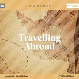 Das Buch “Travelling Abroad (Unabridged) – Charles Dickens” online hören