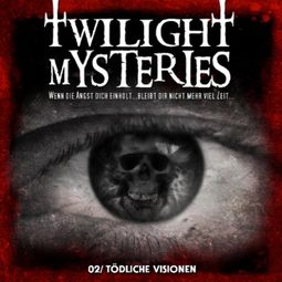 Das Buch “Twilight Mysteries, Folge 2: Tödliche Visionen – Erik Albrodt” online hören
