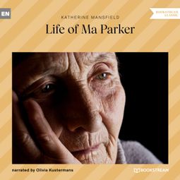 Das Buch “Life of Ma Parker (Unabridged) – Katherine Mansfield” online hören