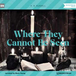 Das Buch “Where They Cannot Be Seen (Unabridged) – R. B. Russell” online hören