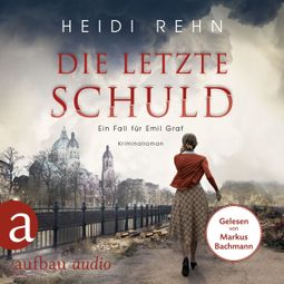 Das Buch “Die letzte Schuld - Ein Fall für Emil Graf, Band 2 (Ungekürzt) – Heidi Rehn” online hören