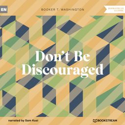 Das Buch “Don't Be Discouraged (Unabridged) – Booker T. Washington” online hören