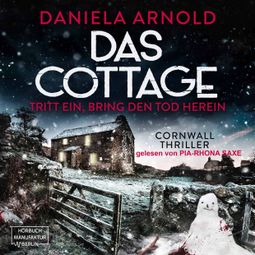 Das Buch “Das Cottage - Tritt ein, bring den Tod herein (ungekürzt) – Daniela Arnold” online hören