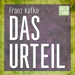 Das Buch “Das Urteil (Ungekürzt) – Franz Kafka” online hören
