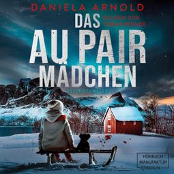 Das Buch “Das Aupair Mädchen - Psychothriller (ungekürzt) – Daniela Arnold” online hören