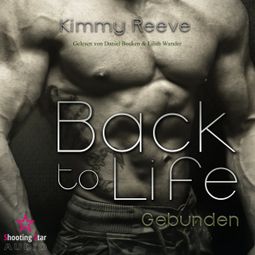 Das Buch “Gebunden - Back to Life, Band 6 (ungekürzt) – Kimmy Reeve” online hören