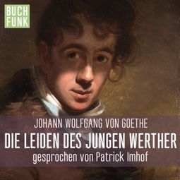 Das Buch “Die Leiden des jungen Werther – Johann Wolfgang von Goethe” online hören