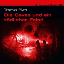 Das Buch “Dreamland Grusel, Folge 52: Die Caves und ein tödlicher Feind – Thomas Plum” online hören