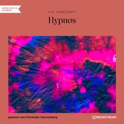 Das Buch “Hypnos (Ungekürzt) – H. P. Lovecraft” online hören