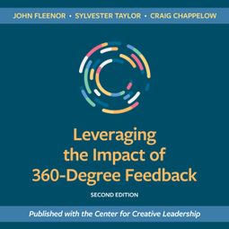 Das Buch “Leveraging the Impact of 360-Degree Feedback (Unabridged) – John W. Fleenor, Sylvester Taylor, Craig Chappelow” online hören