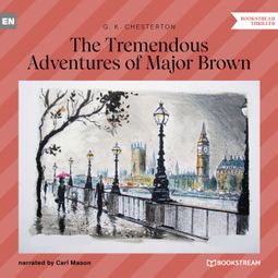 Das Buch “The Tremendous Adventures of Major Brown (Unabridged) – G. K. Chesterton” online hören