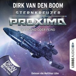 Das Buch “Freund oder Feind? - Sternkreuzer Proxima, Folge 4 (Ungekürzt) – Dirk van den Boom” online hören