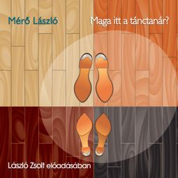 Das Buch “Maga itt a tánctanár? (teljes) – Mérő László” online hören
